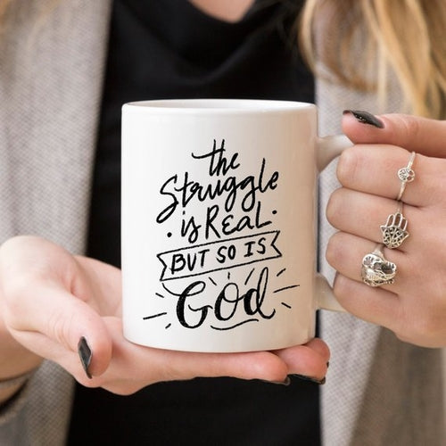 The Struggle Is Real But So Is GOD Mug